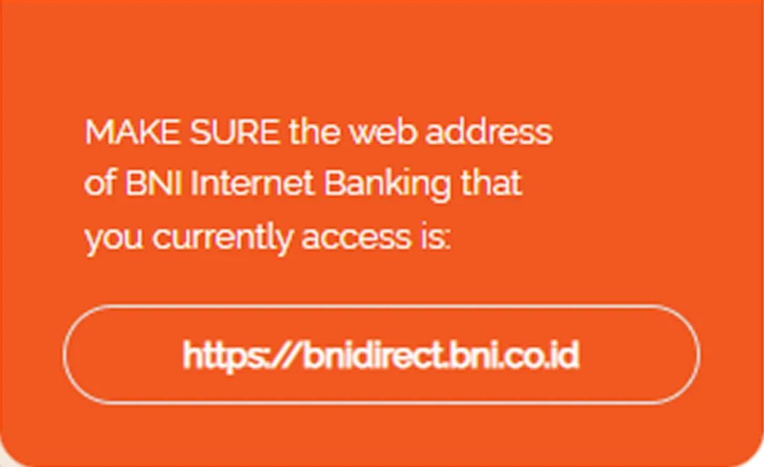The original URL warning: MAKE SURE the web address of BNI Internet Banking that you currently access is https://bnidirect.bni.co.id